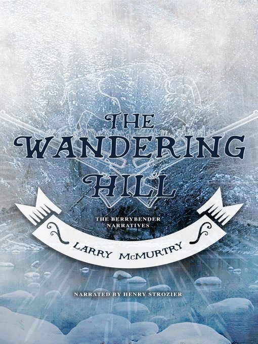 Title details for The Wandering Hill by Larry McMurtry - Available